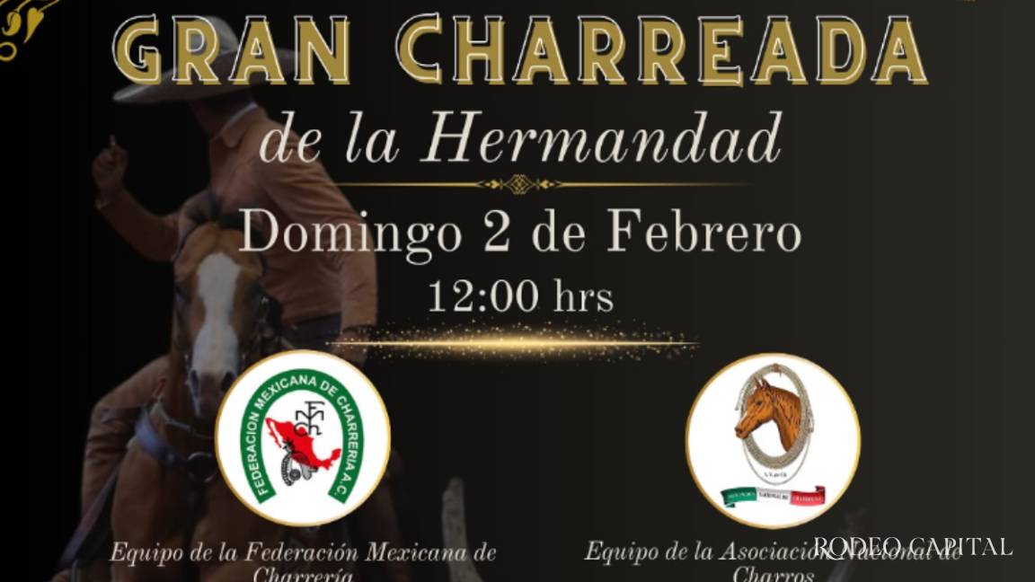 Invita FMCH y Asociación Nacional de Charros a ‘Gran Charreada de la Hermandad’